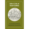 Felix's Life of Saint Guthlac: Texts, Translation and Notes
