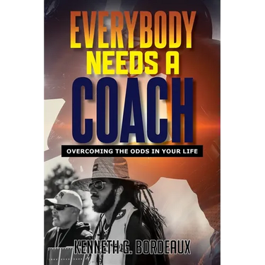 Everybody Needs A Coach: Overcoming The Odds In Your Life