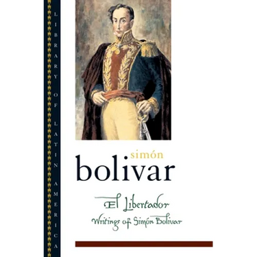 El Libertador: Writings of Simon Bolivar