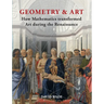 Geometry & Art: How Mathematics Transformed Art During the Renaissance