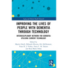 Improving the Lives of People with Dementia through Technology: Interdisciplinary Network for Dementia Utilising Current Technology
