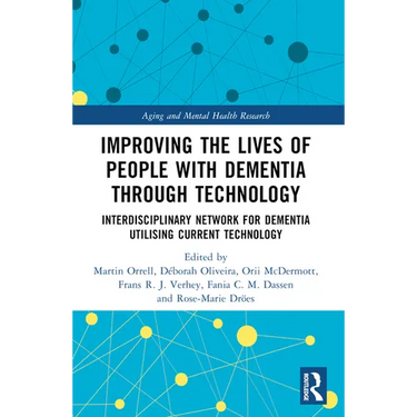 Improving the Lives of People with Dementia through Technology: Interdisciplinary Network for Dementia Utilising Current Technology