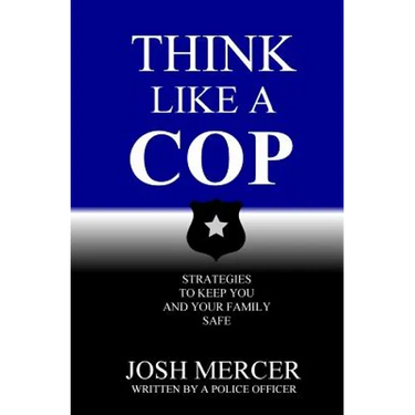 Think like a Cop: Strategies to Keep You and Your Family Safe