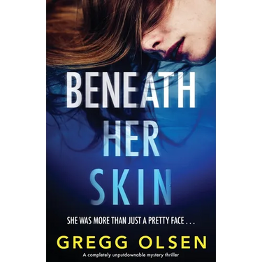 Beneath Her Skin: A completely unputdownable mystery thriller