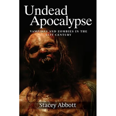 Undead Apocalypse: Vampires and Zombies in the 21st Century