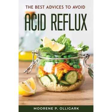 The Best Advices to Avoid Acid Reflux
