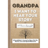Grandpa, I Want To Hear Your Story: A Grandfathers Journal To Share His Life, Stories, Love And Special Memories