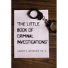 "The Little Book of Criminal Investigations"