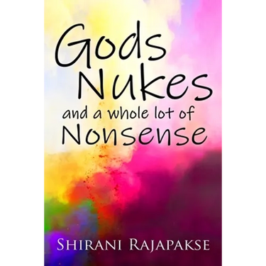 Gods, Nukes and a whole lot of Nonsense