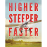 Higher, Steeper, Faster