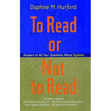 To Read or Not to Read: Answers to All Your Questions about Dyslexia
