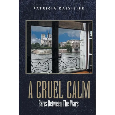 A Cruel Calm: Paris Between The Wars (Latest Edition)