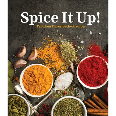 Spice It Up!: Fabulous Flavor-Packed Recipes