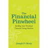 The Financial Pinwheel: Building Your Perpetual Financial Energy Machine