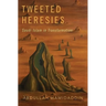 Tweeted Heresies C
