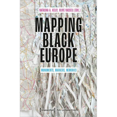 Mapping Black Europe: Monuments, Markers, Memories