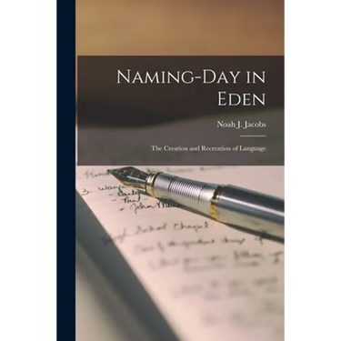 Naming-day in Eden; the Creation and Recreation of Language