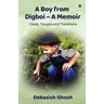 A Boy from Digboi - A Memoir: Crests, Troughs and Transitions