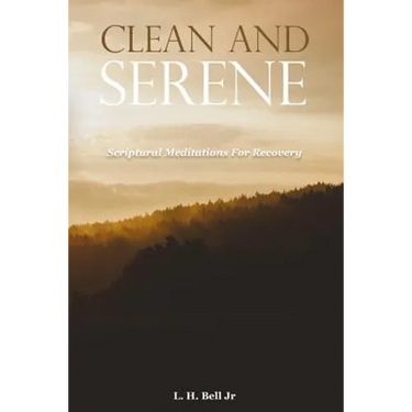 Clean and Serene: Scriptural Meditations for Recovery