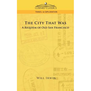The City That Was, a Requiem of Old San Francisco