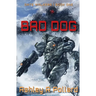 Bad Dog: Military Science Fiction Across A Holographic Multiverse