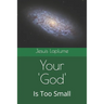 Your 'God': Is Too Small