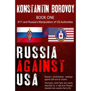 Russia Against USA: Russia's disinformation campaign against USA and its citizens. Shocking previously untold facts and events described b