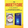 The Anxiety Cure: 2-in-1 Bundle: Social Anxiety Cure + Adult ADHD & ADD Solution - The #1 Complete Box Set to Restore Attention, Control Stress, and O