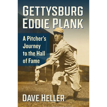 Gettysburg Eddie Plank: A Pitcher's Journey to the Hall of Fame