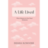 A Life Lived: What Matters in Our Final Moments