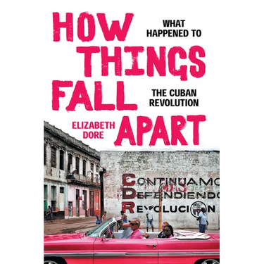 How Things Fall Apart: What Happened to the Cuban Revolution