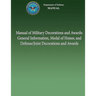 Manual of Military Decorations and Awards: General Information, Medal of Honor, and Defense/Joint Decorations and Awards