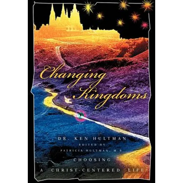 Changing Kingdoms: Choosing a Christ-Centered Life