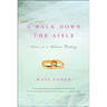 A Walk Down the Aisle: Notes on a Modern Wedding
