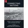 Connecting Nations: Politico-Cultural Mapping of India and South East Asia