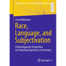 Race, Language, and Subjectivation: A Raciolinguistic Perspective on Schooling Experiences in Germany