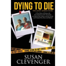 Dying to Die - The Janet Adkins Story: A True Story of Dying with the Assistance of Doctor Jack Kevorkian