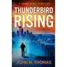 Thunderbird Rising: A Maxx King Thriller