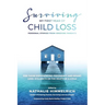 Surviving My First Year of Child Loss: Personal Stories From Grieving Parents