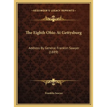 The Eighth Ohio At Gettysburg: Address By General Franklin Sawyer (1889)