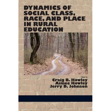 Dynamics of Social Class, Race, and Place in Rural Education