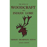 The Book Of Woodcraft And Indian Lore (Legacy Edition): A Classic Manual On Camping, Scouting, Outdoor Skills, Native American History, And Nature Fro