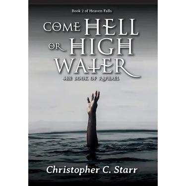 Come Hell or High Water: The Book of Raphael