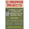 52 Prepper Projects: A Project a Week to Help You Prepare for the Unpredictable