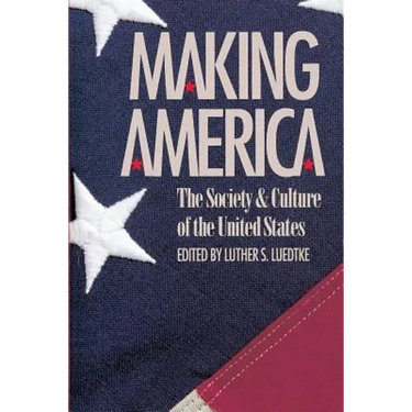 Making America: The Society and Culture of the United States