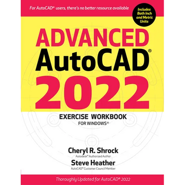 Advanced Autocad(r) 2022 Exercise Workbook: For Windows(r)