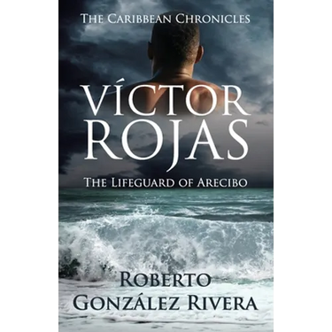 Víctor Rojas: The Lifeguard of Arecibo