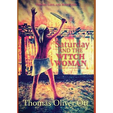 Saturday & the Witch Woman: a novel of remembrance