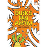 Ducks Run Amok!