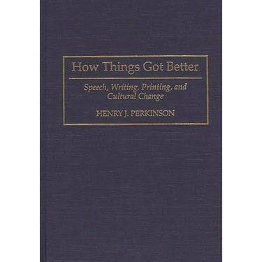 How Things Got Better: Speech, Writing, Printing, and Cultural Change